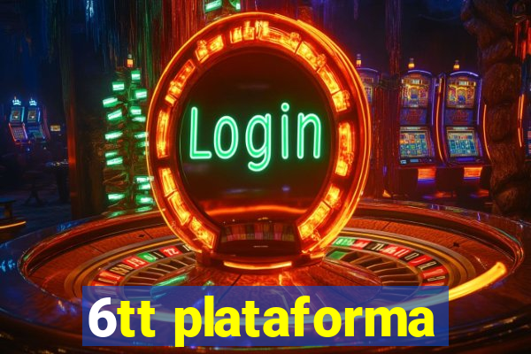 6tt plataforma